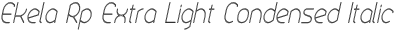 Ekela Rp Extra Light Condensed Italic
